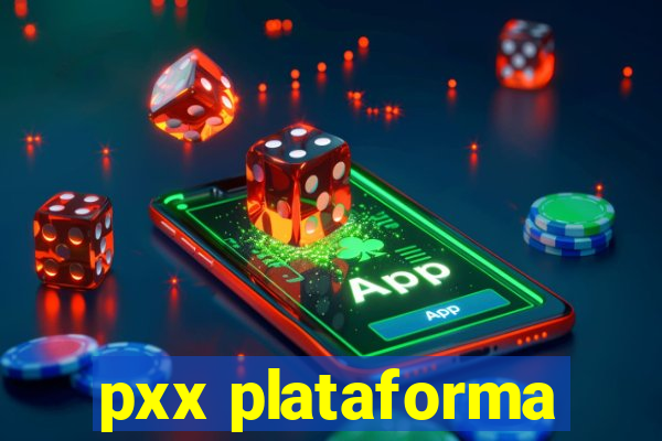 pxx plataforma